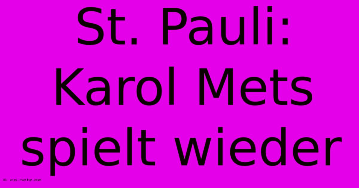 St. Pauli: Karol Mets Spielt Wieder