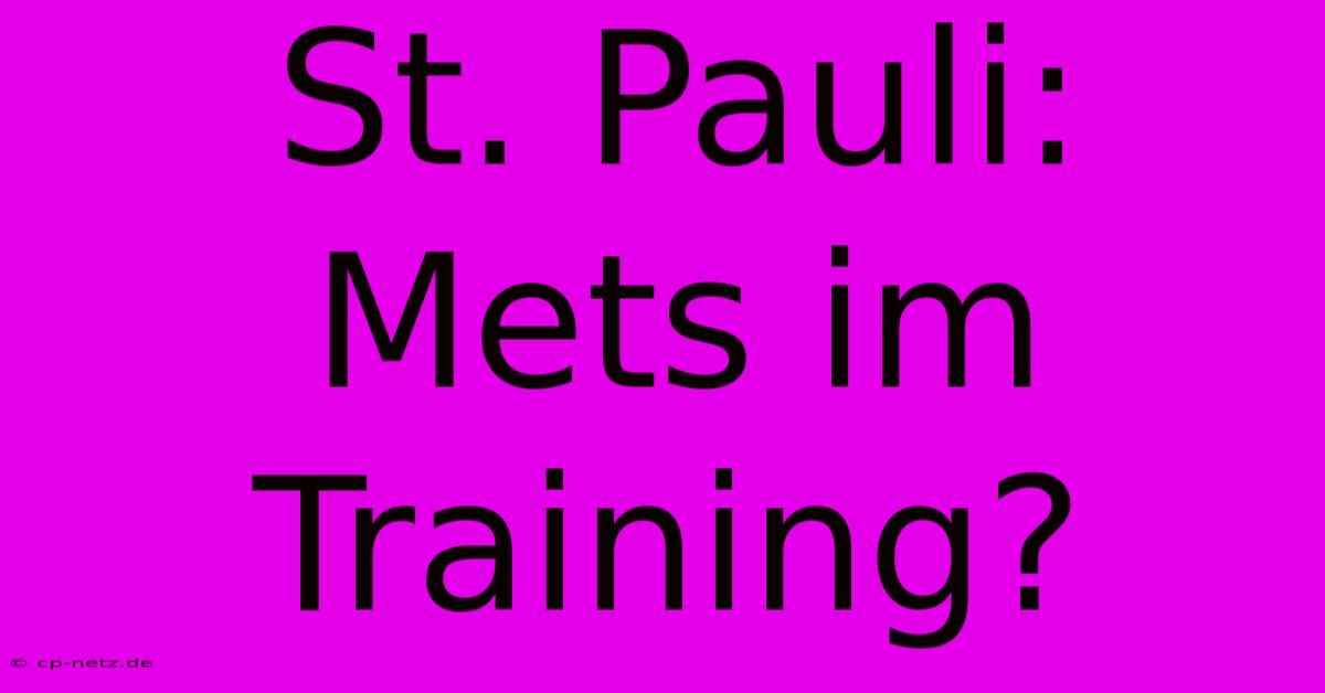 St. Pauli: Mets Im Training?