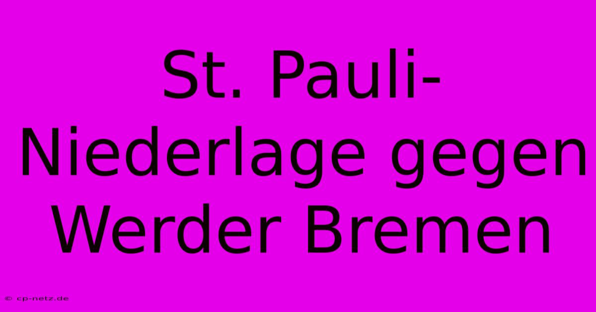 St. Pauli-Niederlage Gegen Werder Bremen