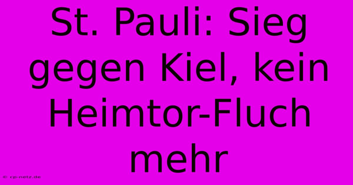 St. Pauli: Sieg Gegen Kiel, Kein Heimtor-Fluch Mehr