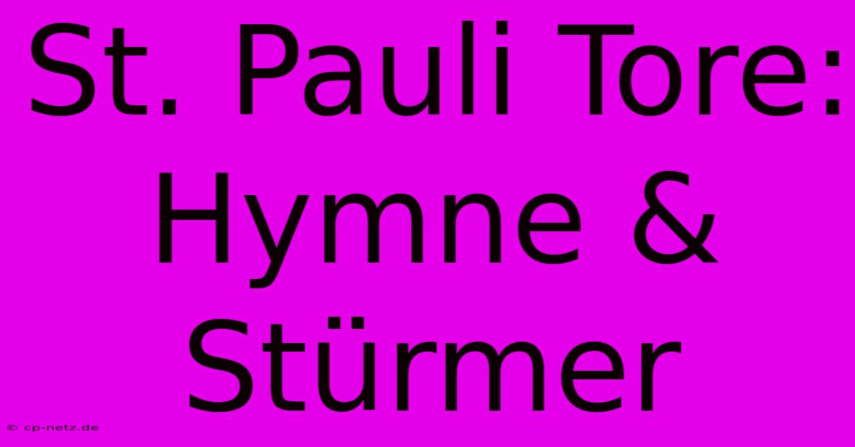 St. Pauli Tore: Hymne & Stürmer