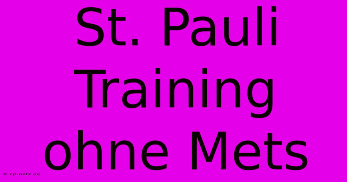 St. Pauli Training Ohne Mets