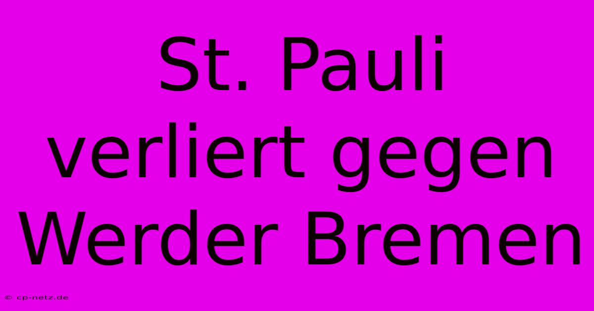 St. Pauli Verliert Gegen Werder Bremen