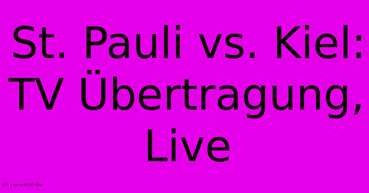 St. Pauli Vs. Kiel: TV Übertragung, Live