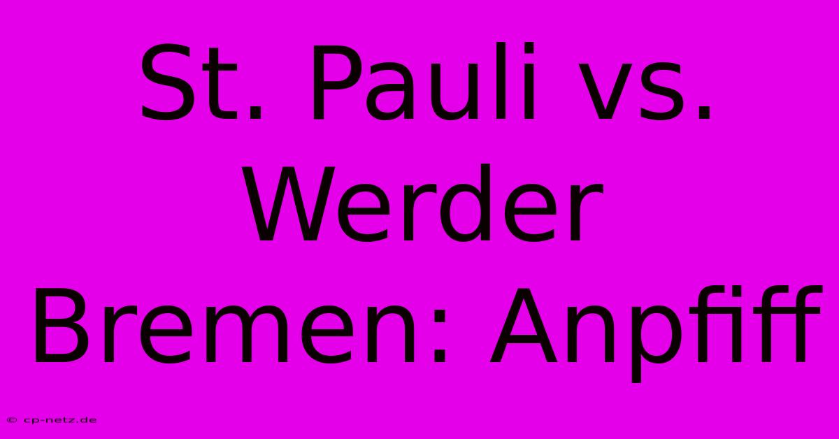 St. Pauli Vs. Werder Bremen: Anpfiff