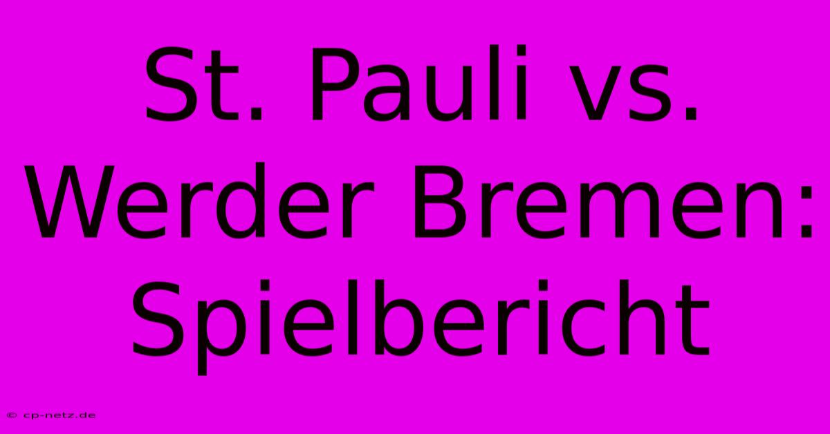 St. Pauli Vs. Werder Bremen: Spielbericht