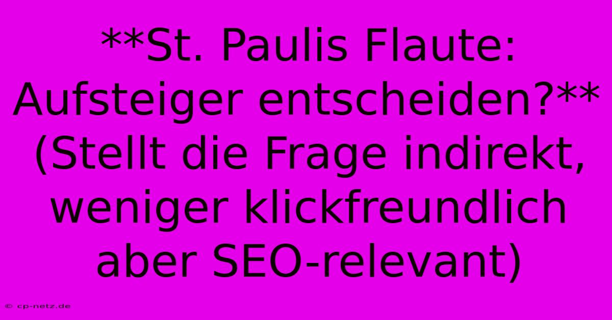 **St. Paulis Flaute: Aufsteiger Entscheiden?** (Stellt Die Frage Indirekt, Weniger Klickfreundlich Aber SEO-relevant)