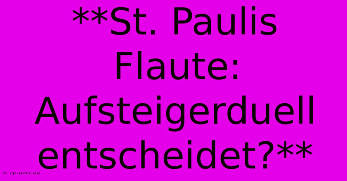 **St. Paulis Flaute:  Aufsteigerduell Entscheidet?**