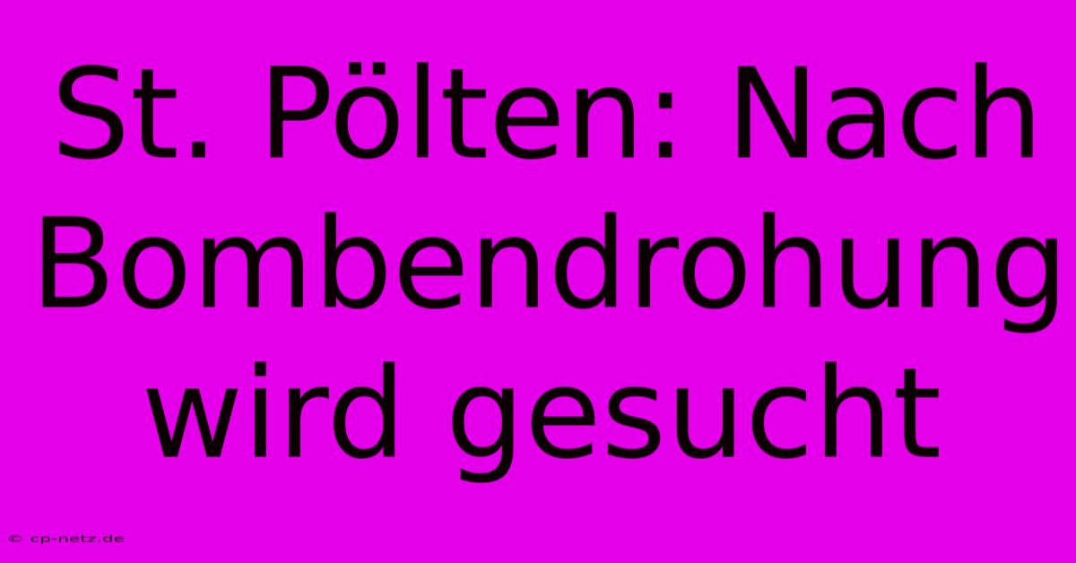 St. Pölten: Nach Bombendrohung Wird Gesucht