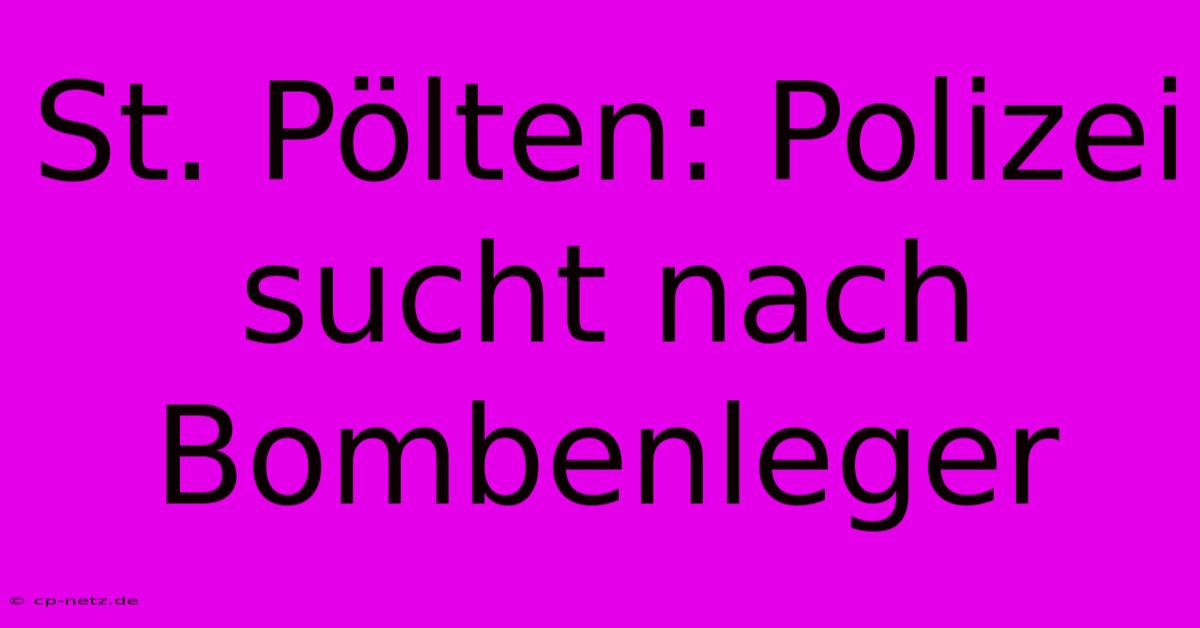 St. Pölten: Polizei Sucht Nach Bombenleger