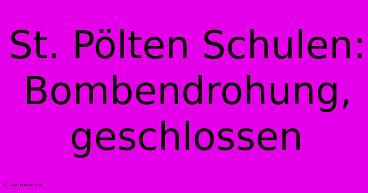 St. Pölten Schulen: Bombendrohung, Geschlossen