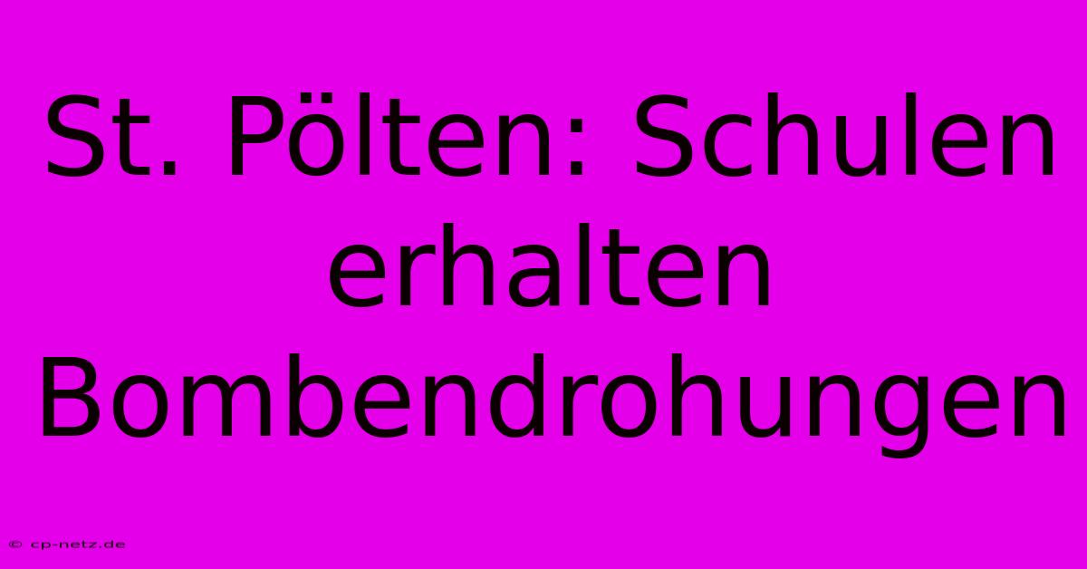 St. Pölten: Schulen Erhalten Bombendrohungen