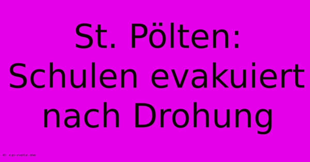 St. Pölten:  Schulen Evakuiert Nach Drohung