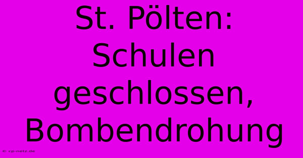 St. Pölten: Schulen Geschlossen, Bombendrohung