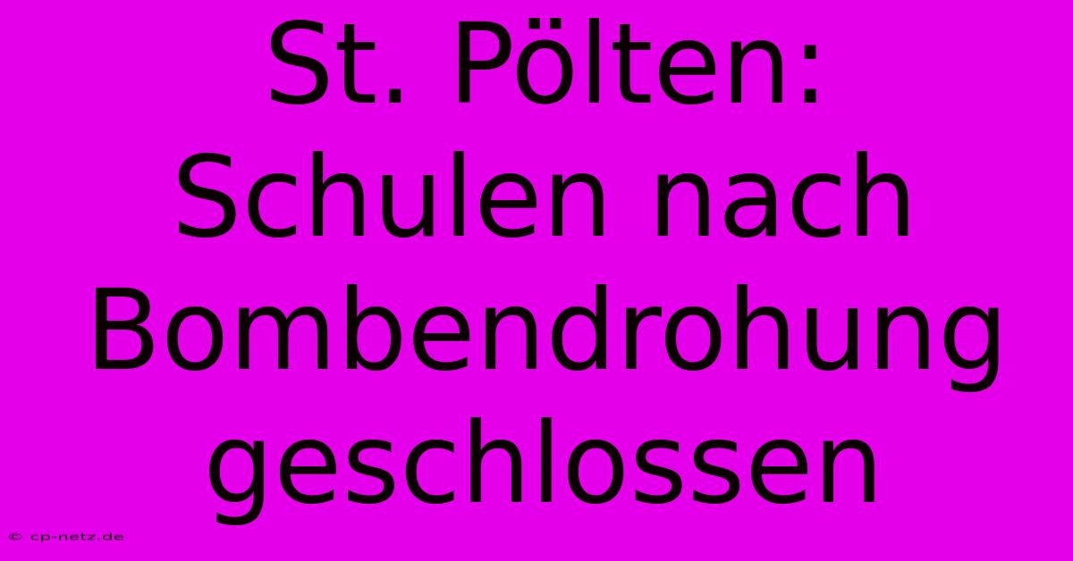 St. Pölten: Schulen Nach Bombendrohung Geschlossen