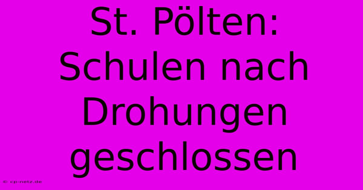 St. Pölten:  Schulen Nach Drohungen Geschlossen