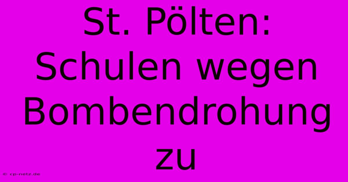 St. Pölten: Schulen Wegen Bombendrohung Zu