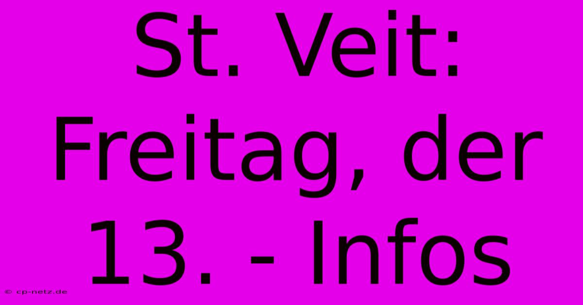 St. Veit: Freitag, Der 13. - Infos