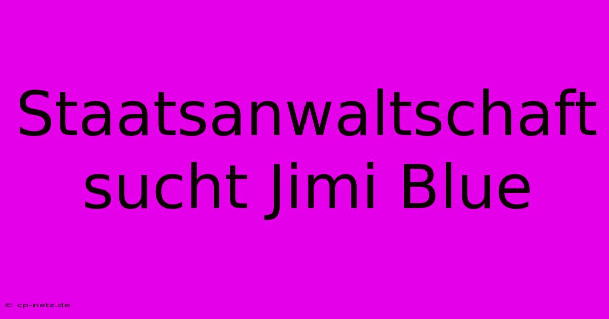 Staatsanwaltschaft Sucht Jimi Blue