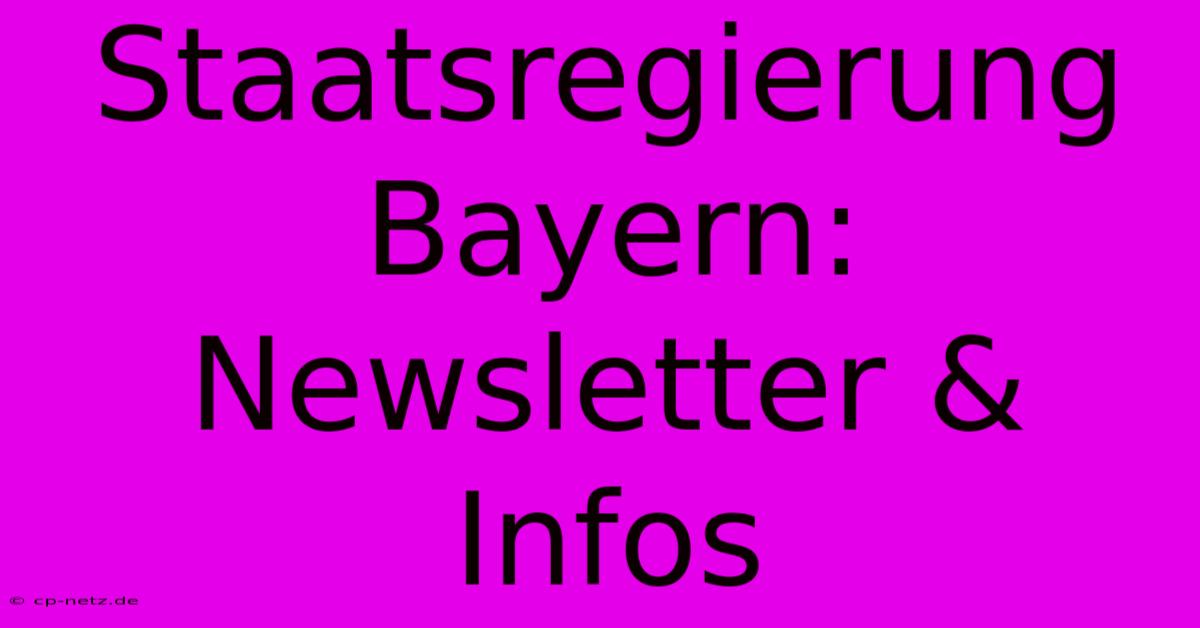 Staatsregierung Bayern: Newsletter & Infos