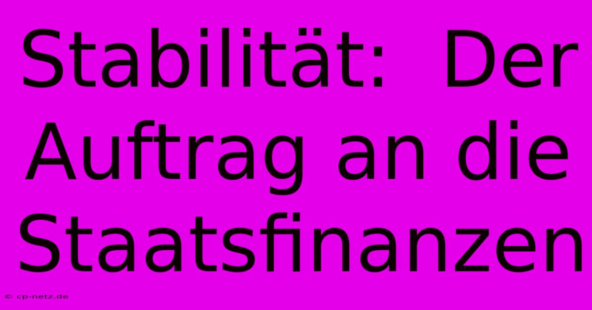 Stabilität:  Der Auftrag An Die Staatsfinanzen