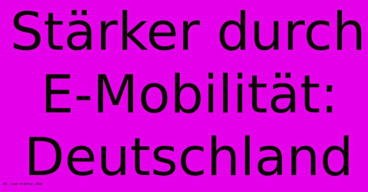 Stärker Durch E-Mobilität: Deutschland