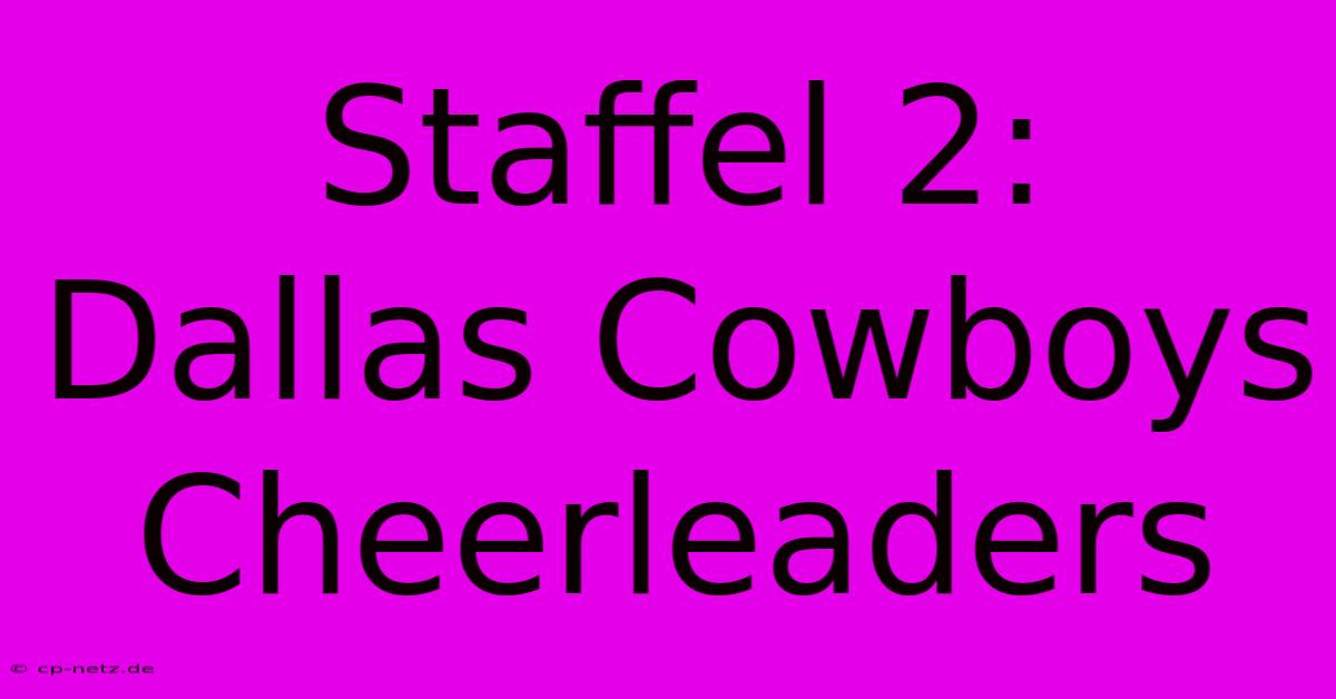 Staffel 2: Dallas Cowboys Cheerleaders