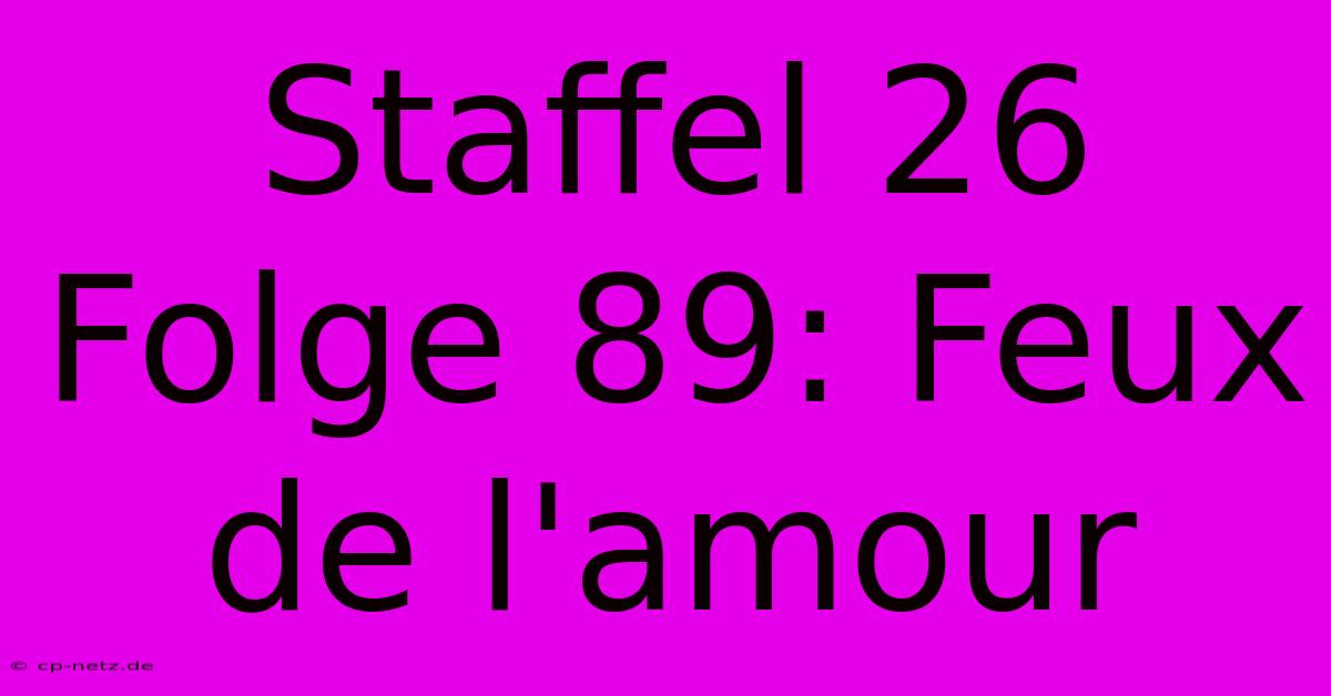 Staffel 26 Folge 89: Feux De L'amour