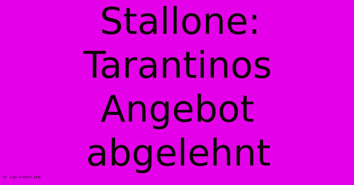 Stallone:  Tarantinos Angebot Abgelehnt