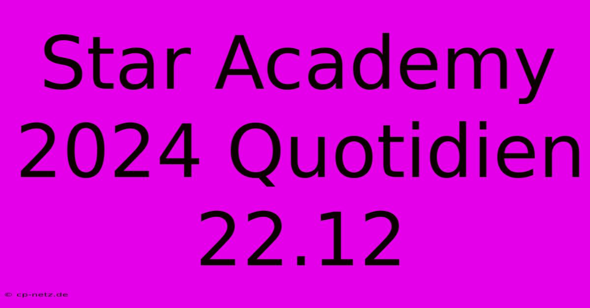 Star Academy 2024 Quotidien 22.12