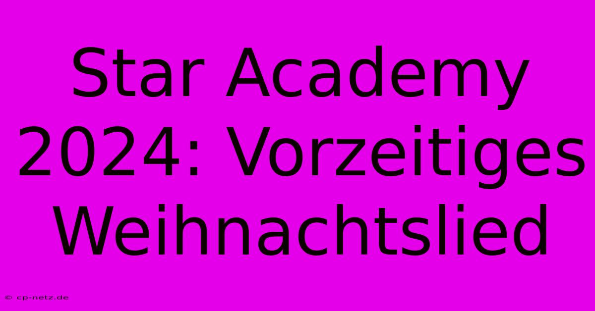 Star Academy 2024: Vorzeitiges Weihnachtslied