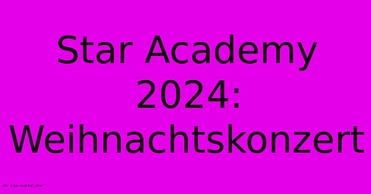 Star Academy 2024: Weihnachtskonzert