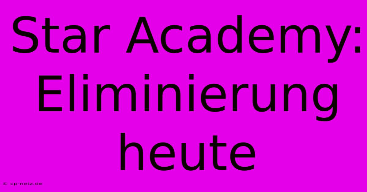 Star Academy: Eliminierung Heute