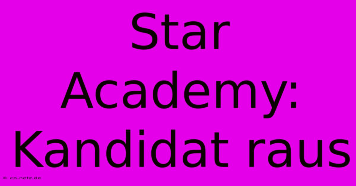 Star Academy: Kandidat Raus