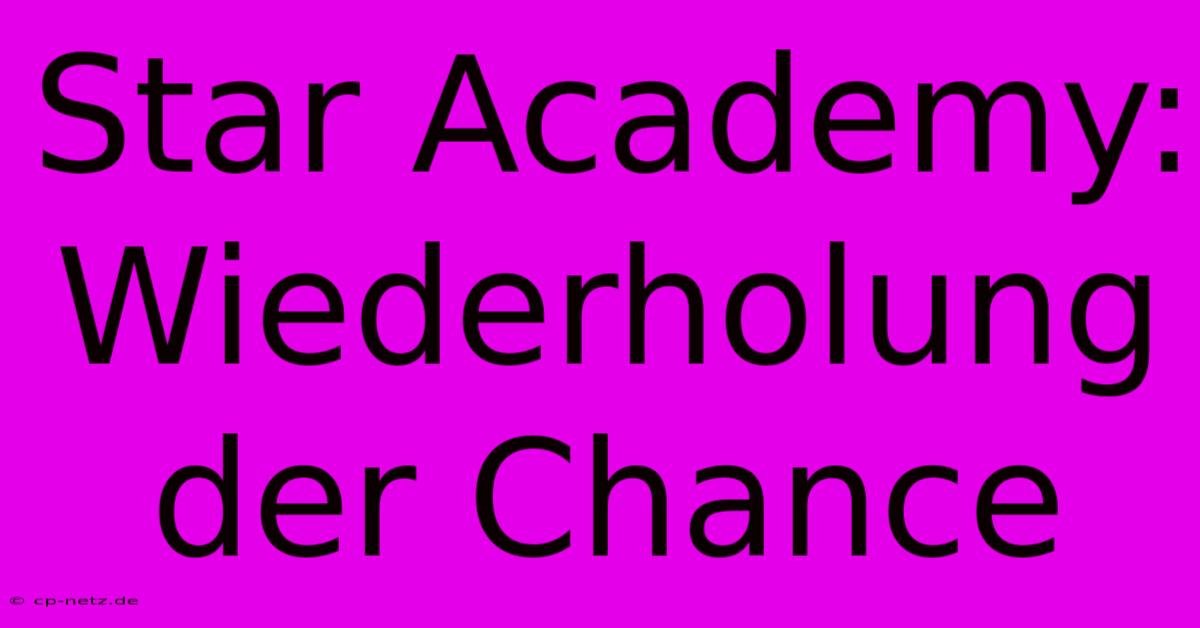 Star Academy:  Wiederholung Der Chance