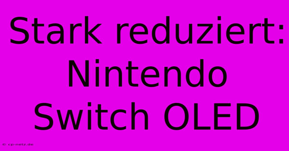 Stark Reduziert: Nintendo Switch OLED