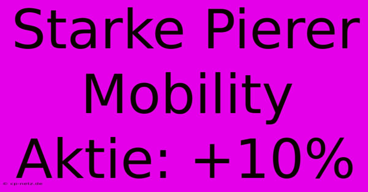 Starke Pierer Mobility Aktie: +10%