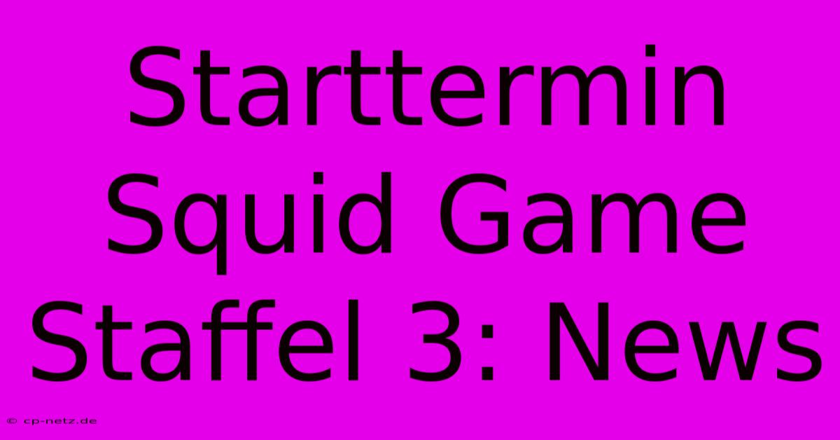 Starttermin Squid Game Staffel 3: News