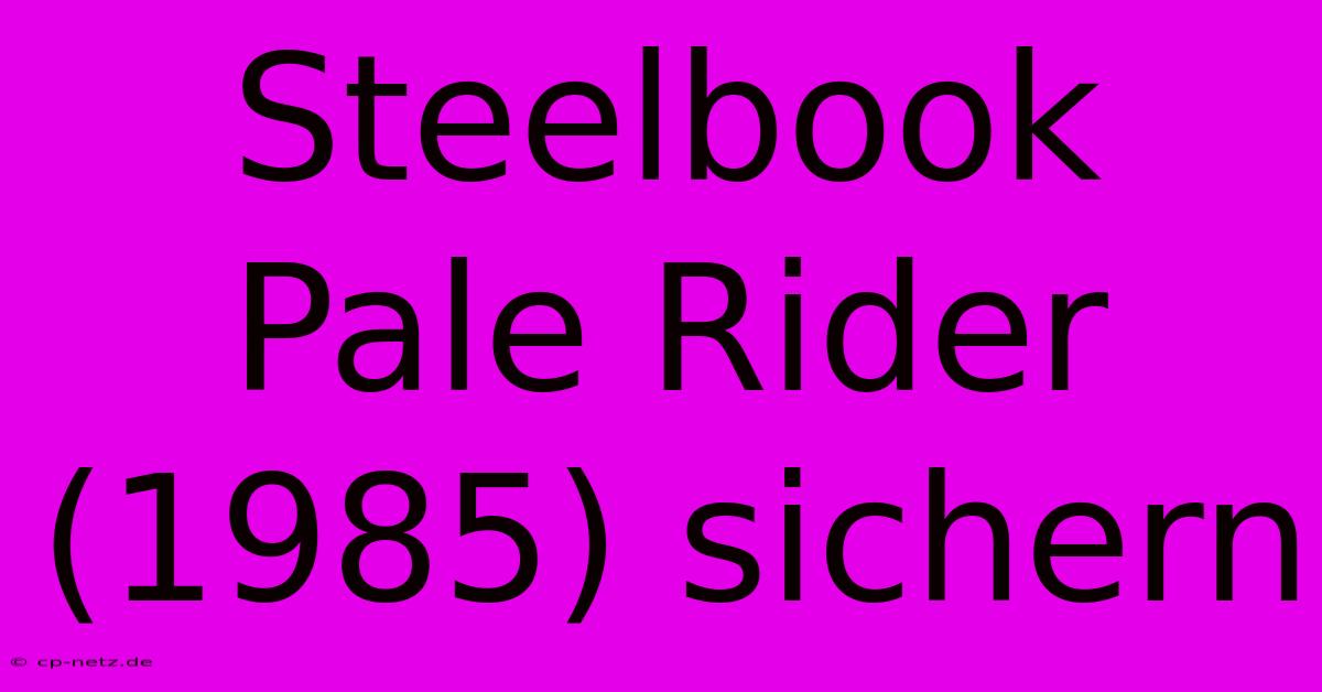 Steelbook Pale Rider (1985) Sichern