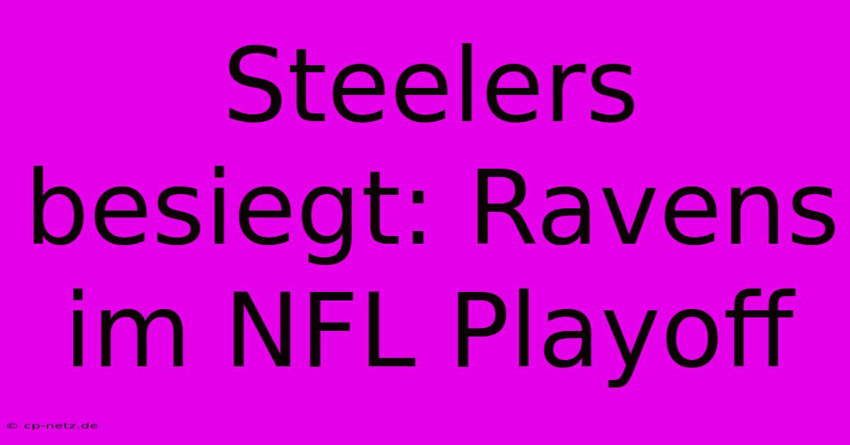 Steelers Besiegt: Ravens Im NFL Playoff