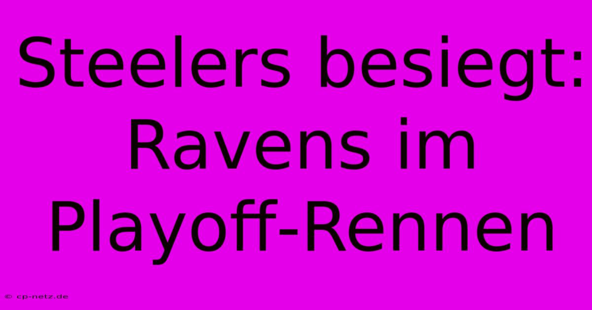 Steelers Besiegt: Ravens Im Playoff-Rennen