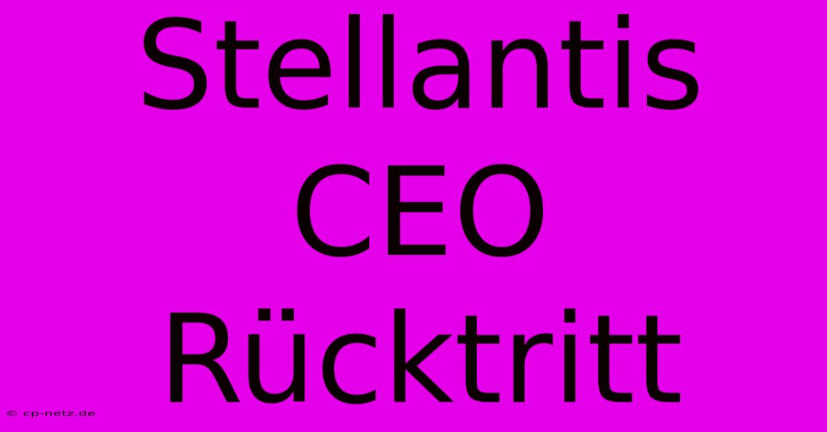 Stellantis CEO Rücktritt  