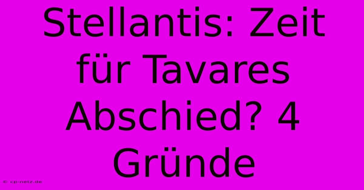 Stellantis: Zeit Für Tavares Abschied? 4 Gründe