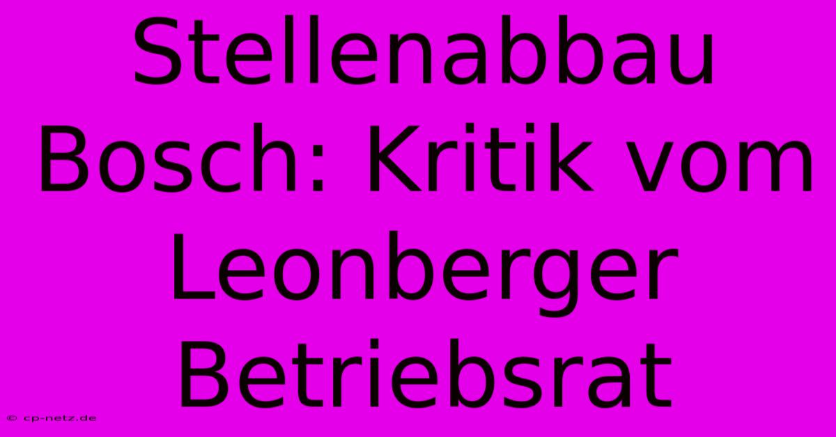 Stellenabbau Bosch: Kritik Vom Leonberger Betriebsrat