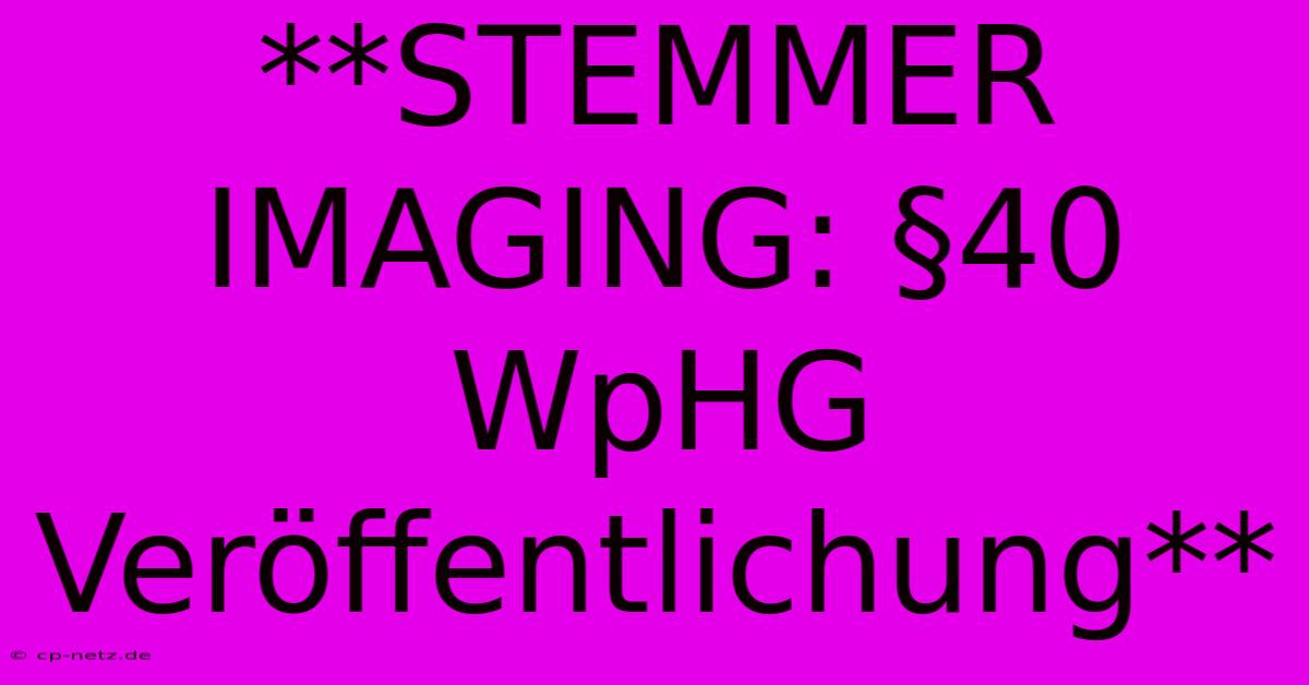 **STEMMER IMAGING: §40 WpHG Veröffentlichung**