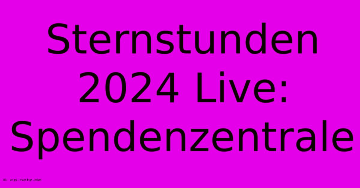 Sternstunden 2024 Live: Spendenzentrale