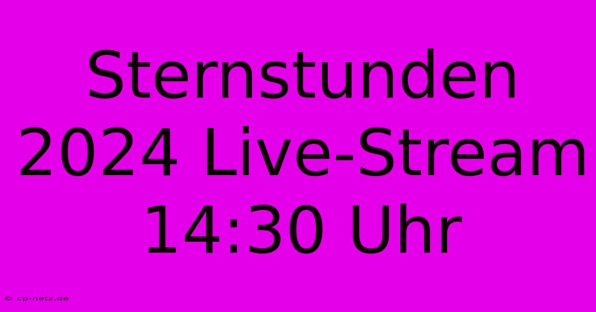 Sternstunden 2024 Live-Stream 14:30 Uhr