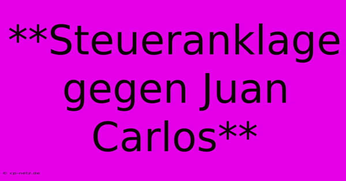 **Steueranklage Gegen Juan Carlos**