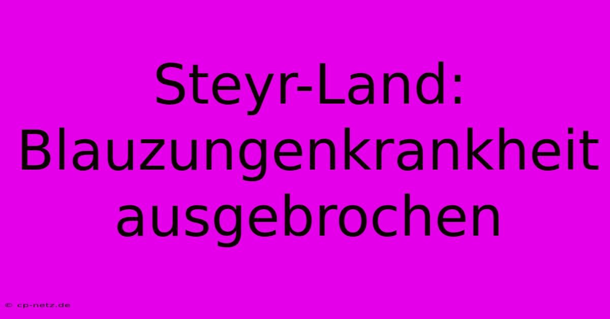 Steyr-Land: Blauzungenkrankheit Ausgebrochen