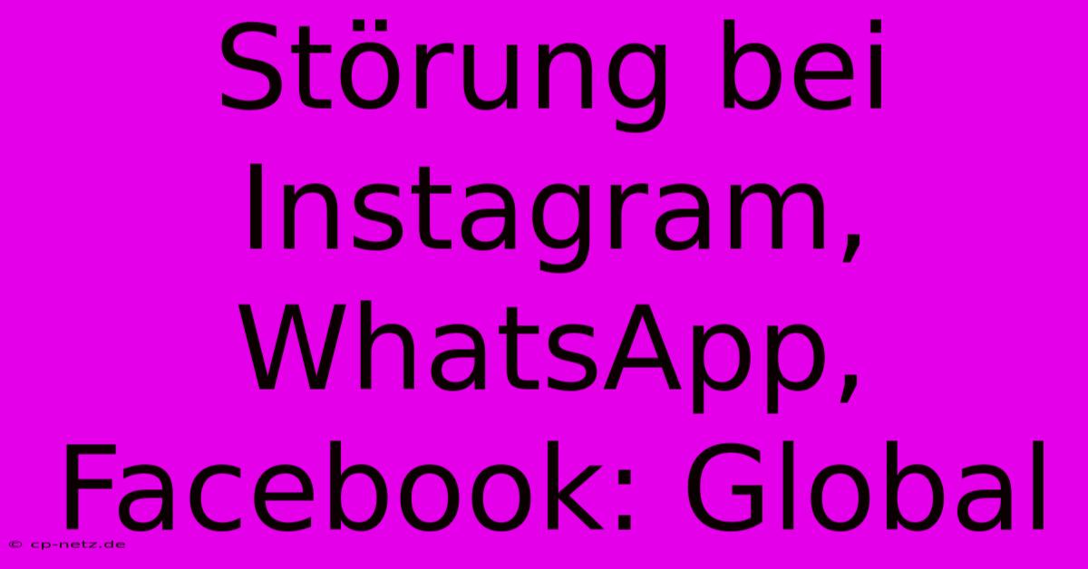 Störung Bei Instagram, WhatsApp, Facebook: Global